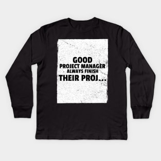 Good Project Managers Kids Long Sleeve T-Shirt